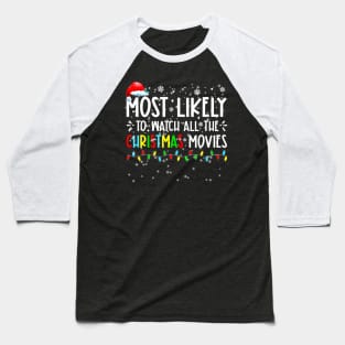 Most Likely To Watch All The Christmas Movies Family matching Baseball T-Shirt